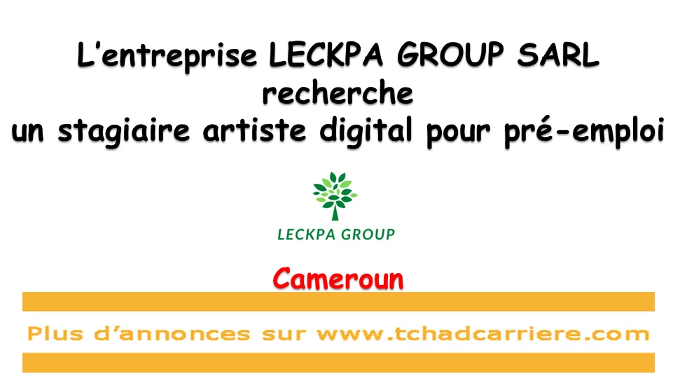 L’entreprise LECKPA GROUP SARL recherche un stagiaire artiste digital pour pré-emploi, Cameroun