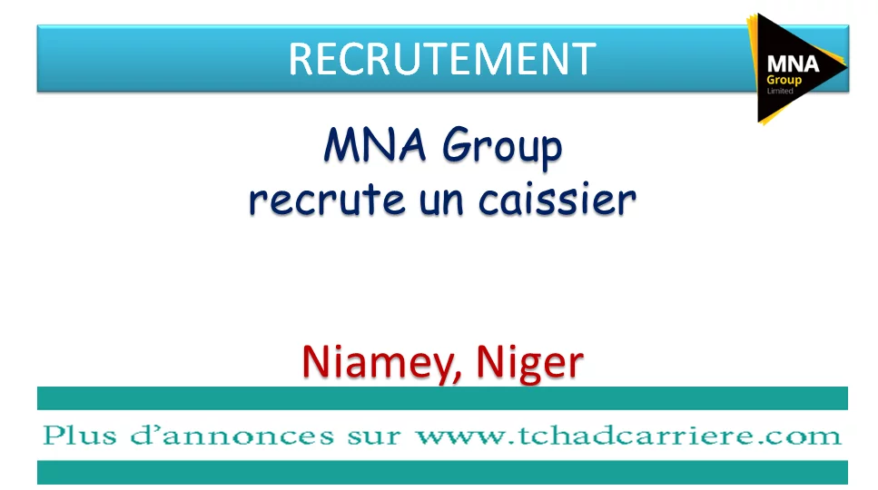 MNA Group recrute un caissier, Niamey, Niger