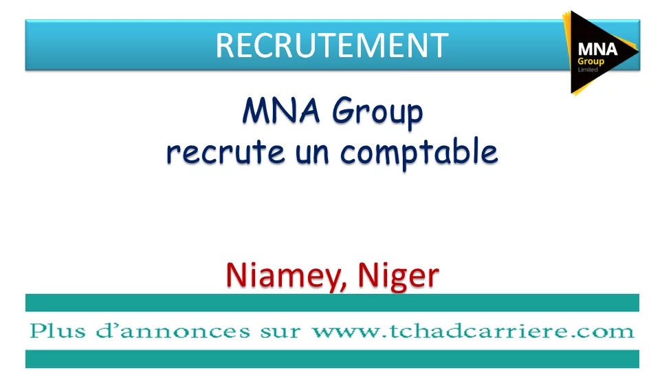 MNA Group recrute un comptable, Niamey, Niger
