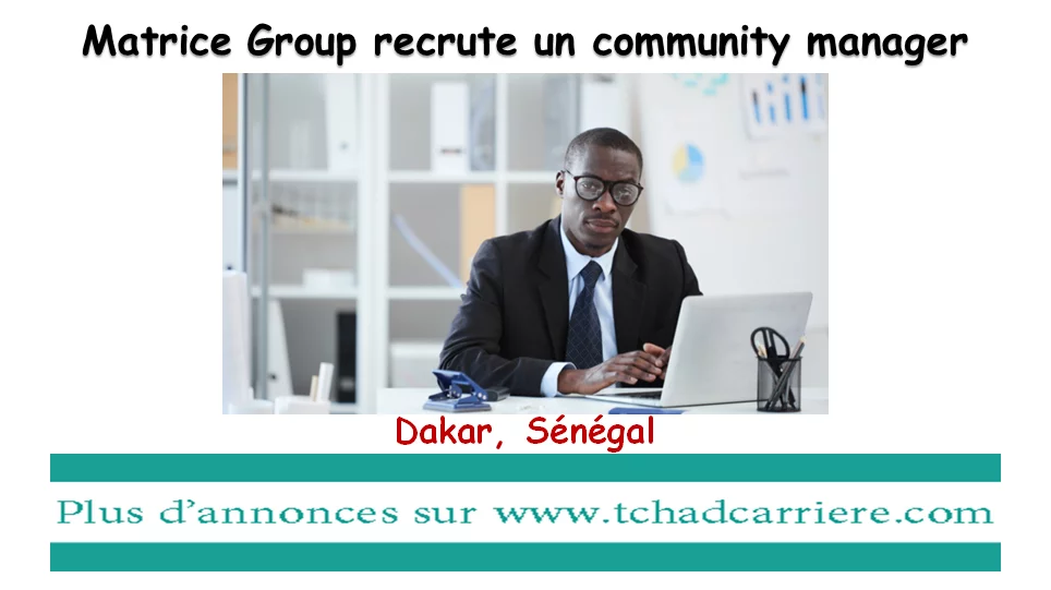 Matrice Group recrute un community manager, Dakar, Sénégal