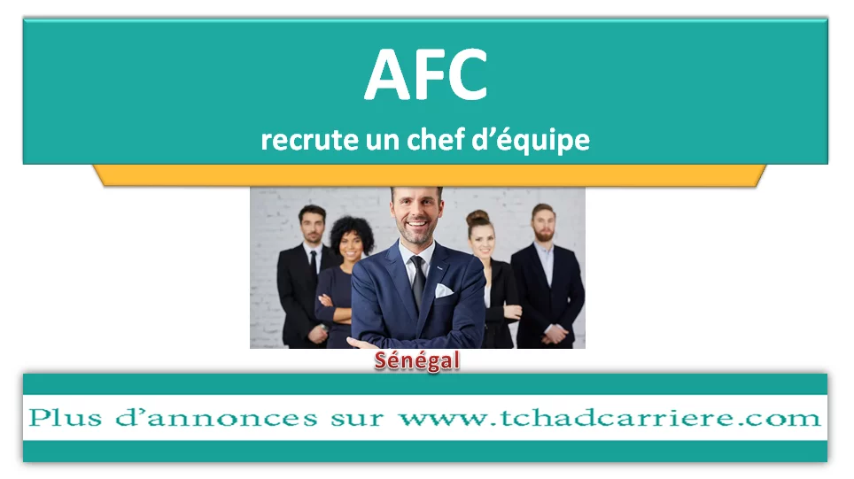 AFC recrute un chef d’équipe, Sénégal