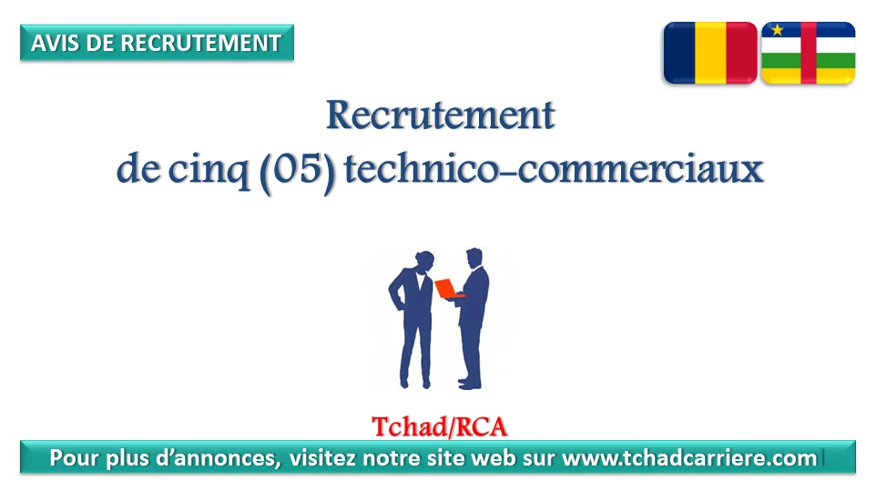 Avis de recrutement de cinq (05) technico-commerciaux, Tchad/RCA