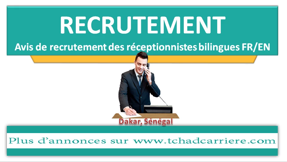 Avis de recrutement des réceptionnistes bilingues FR/EN, Dakar, Sénégal
