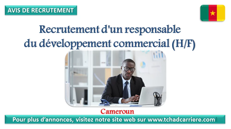 Avis de recrutement d’un responsable du développement commercial (H/F), Cameroun