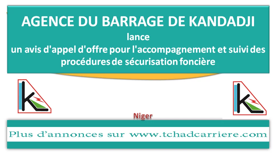 L’Agence du Barrage de Kandadji lance un avis d’appel d’offre pour l’accompagnement et suivi des procédures de sécurisation foncière, Niger