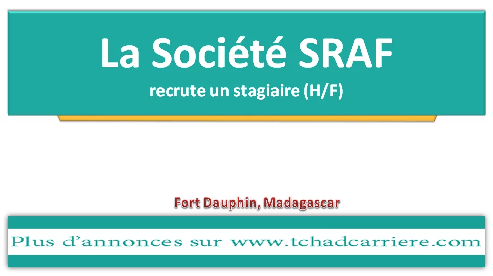La Société SRAF recrute un stagiaire (H/F), Fort Dauphin, Madagascar