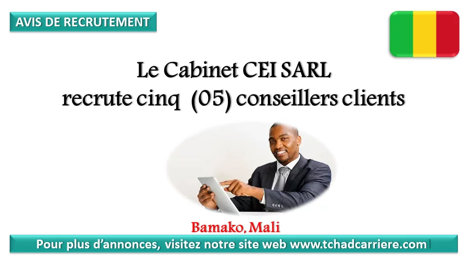 Le Cabinet CEI SARL recrute cinq  (05) conseillers clients, Bamako, Mali