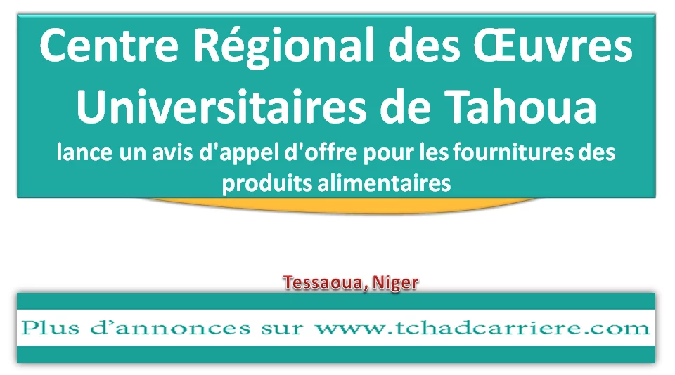 Le Centre Régional des Œuvres Universitaires de Tahoua lance un avis d’appel d’offre pour les fournitures des produits alimentaires, Tessaoua, Niger