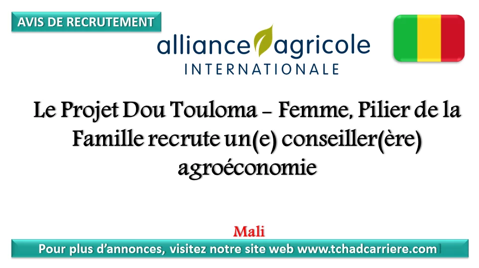 Le Projet Dou Touloma – Femme, Pilier de la Famille recrute un(e) conseiller(ère) agroéconomie, Mali