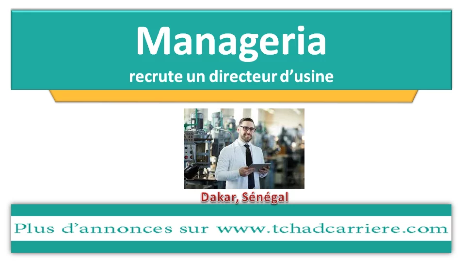 Manageria recrute un directeur d’usine, Dakar, Sénégal