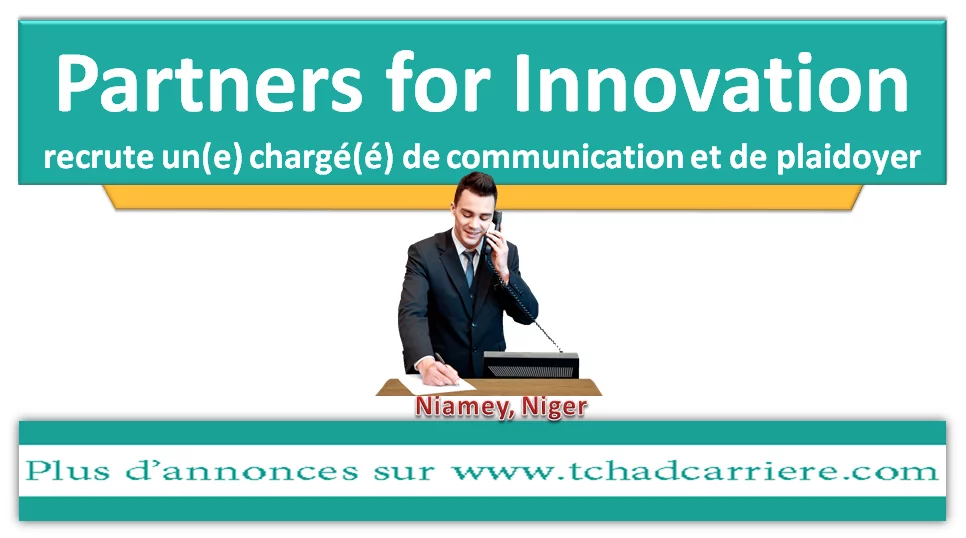 Partners for Innovation recrute un(e) chargé(é) de communication et de plaidoyer, Niamey, Niger
