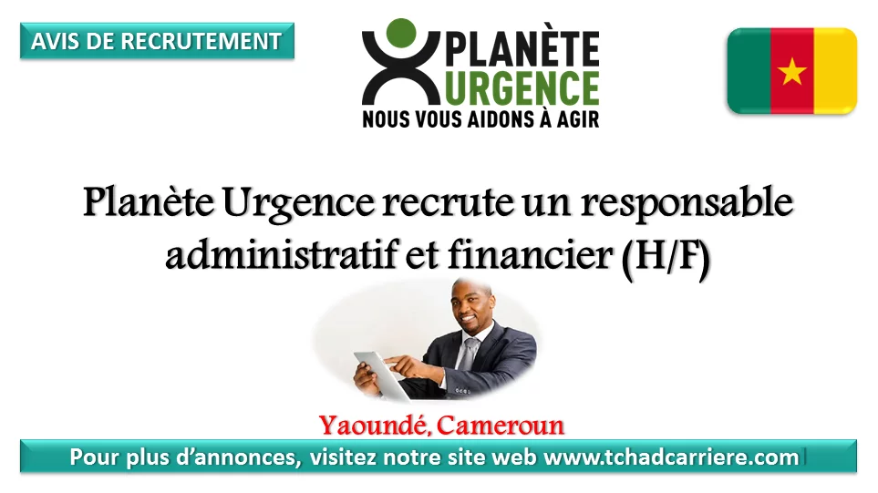 Planète Urgence recrute un responsable administratif et financier (H/F), Yaoundé, Cameroun