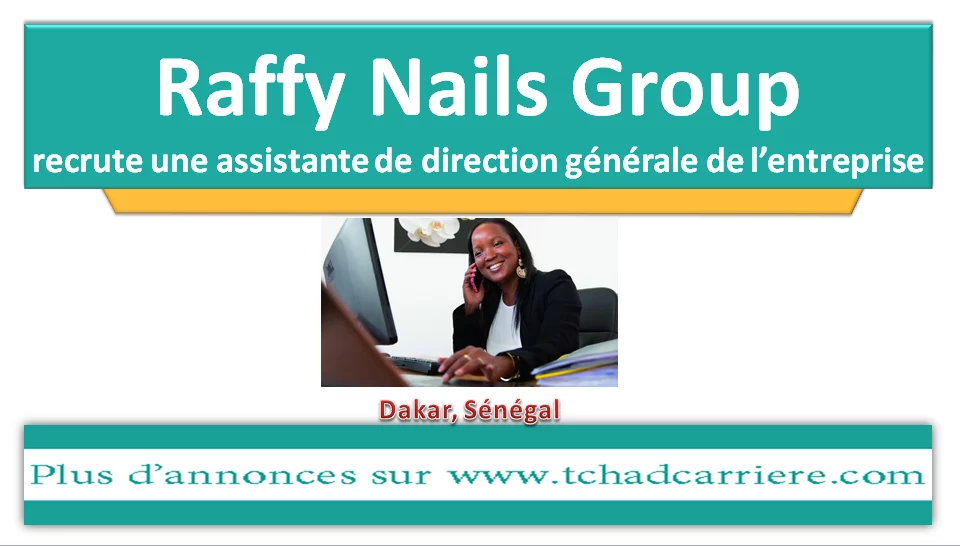 Raffy Nails Group recrute une assistante de direction générale de l’entreprise, Dakar, Sénégal