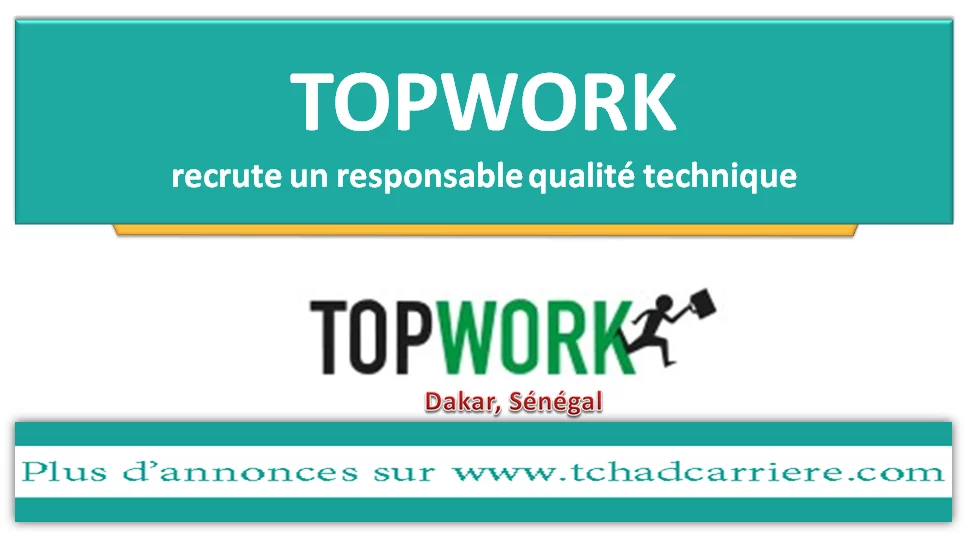 Top Work recrute un responsable qualité technique, Dakar, Sénégal