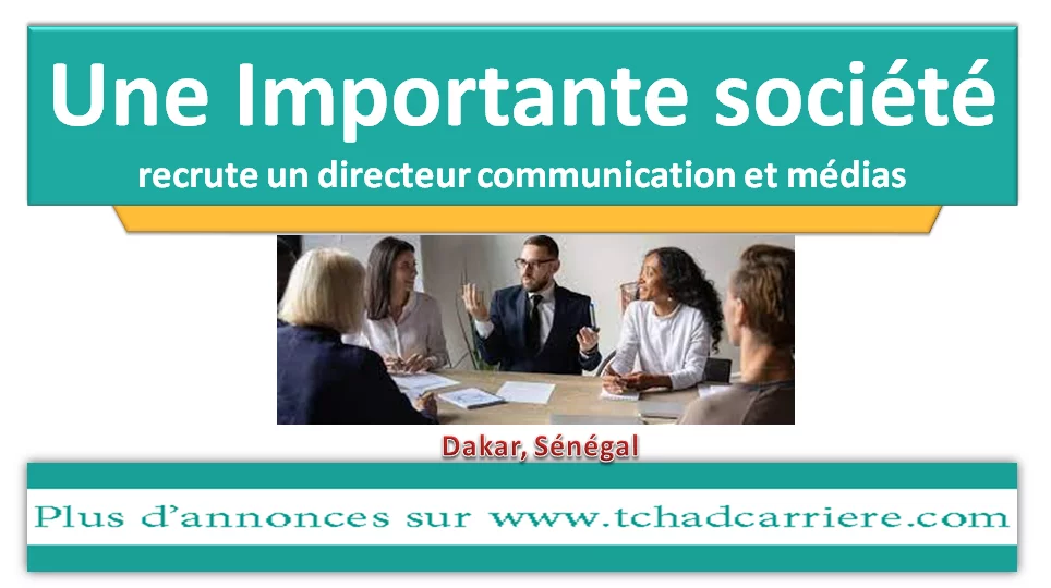 Une Importante société recrute un directeur communication et médias, Dakar, Sénégal