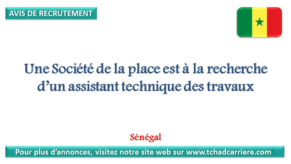 Une Société de la place est à la recherche d’un assistant technique des travaux, Sénégal