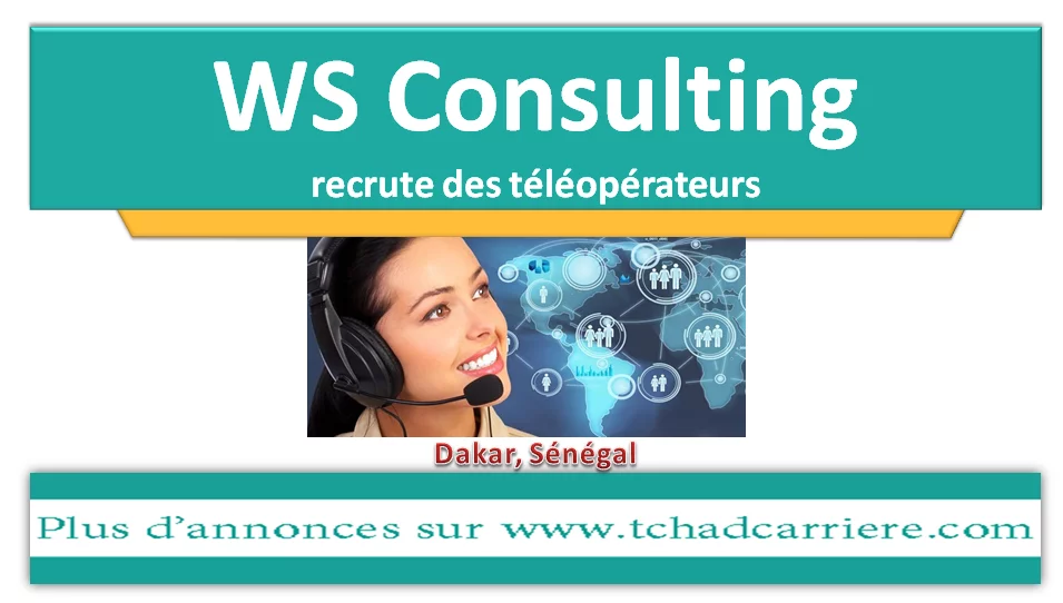 WS Consulting recrute des téléopérateurs, Dakar, Sénégal