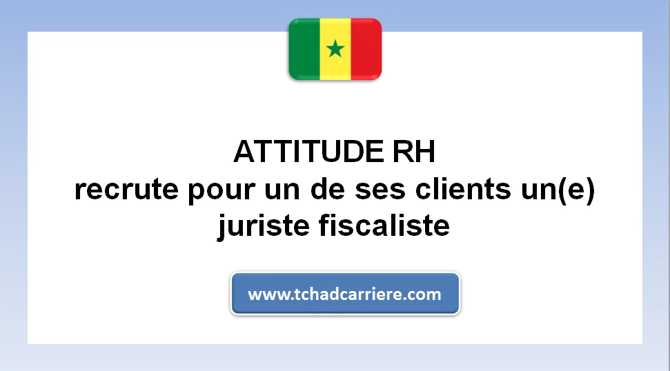 ATTITUDE RH recrute pour un de ses clients un(e) juriste fiscaliste, Sénégal