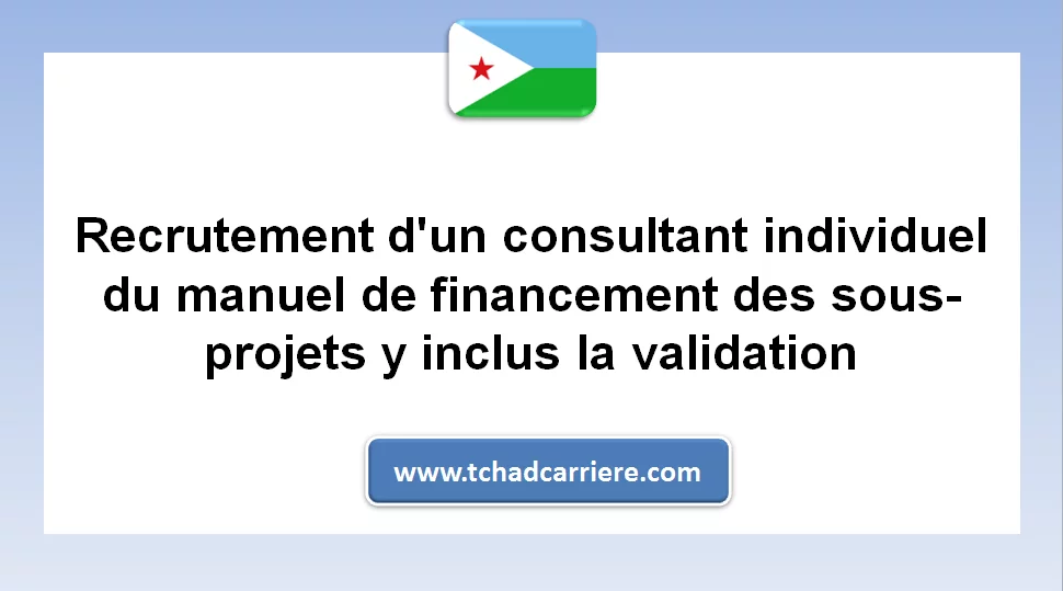 Avis de recrutement d’un consultant individuel du manuel de financement des sous-projets y inclus la validation, Djibouti