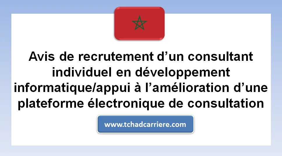 Avis de recrutement d’un consultant individuel en développement informatique/appui à l’amélioration d’une plateforme électronique de consultation, Maroc