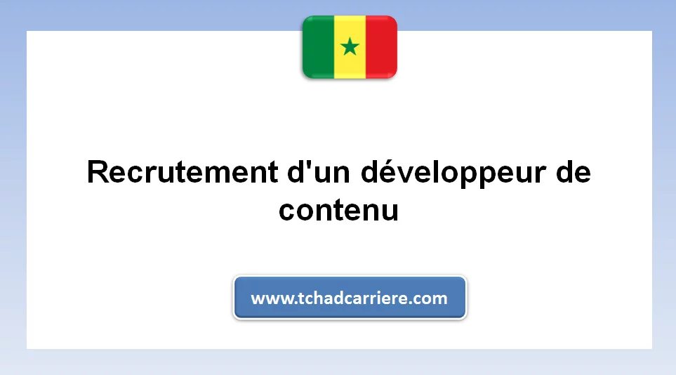 Avis de recrutement d’un développeur de contenu, Dakar, Sénégal