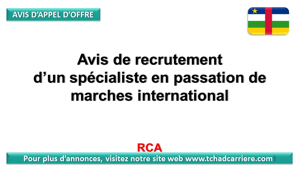 Avis de recrutement d’un spécialiste en passation de marches international, RCA