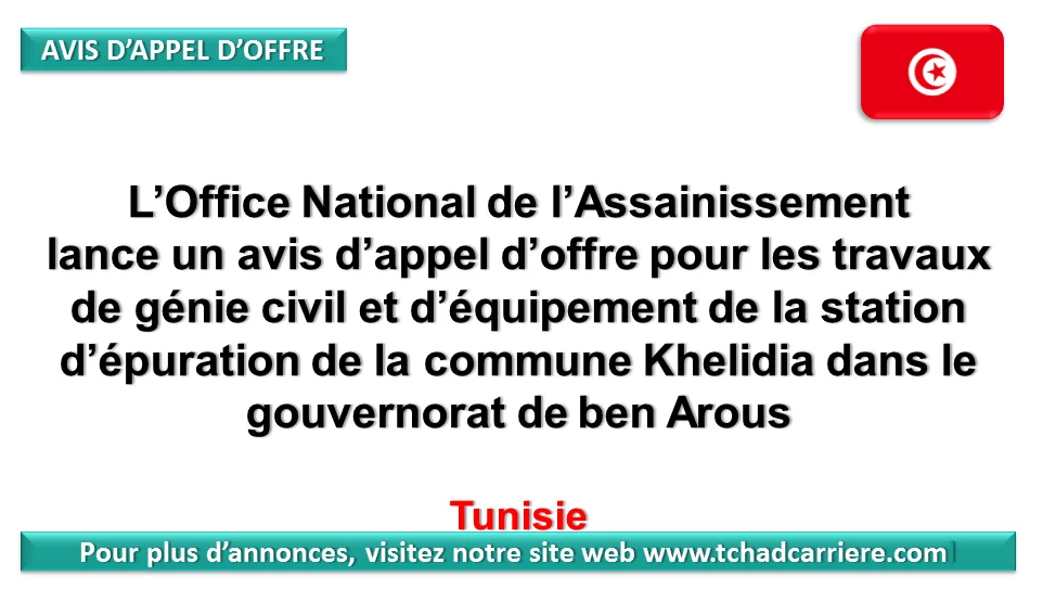 L’Office National de l’Assainissement lance un avis d’appel d’offre pour les travaux de génie civil et d’équipement de la station d’épuration de la commune Khelidia dans le gouvernorat de ben Arous, Tunisie