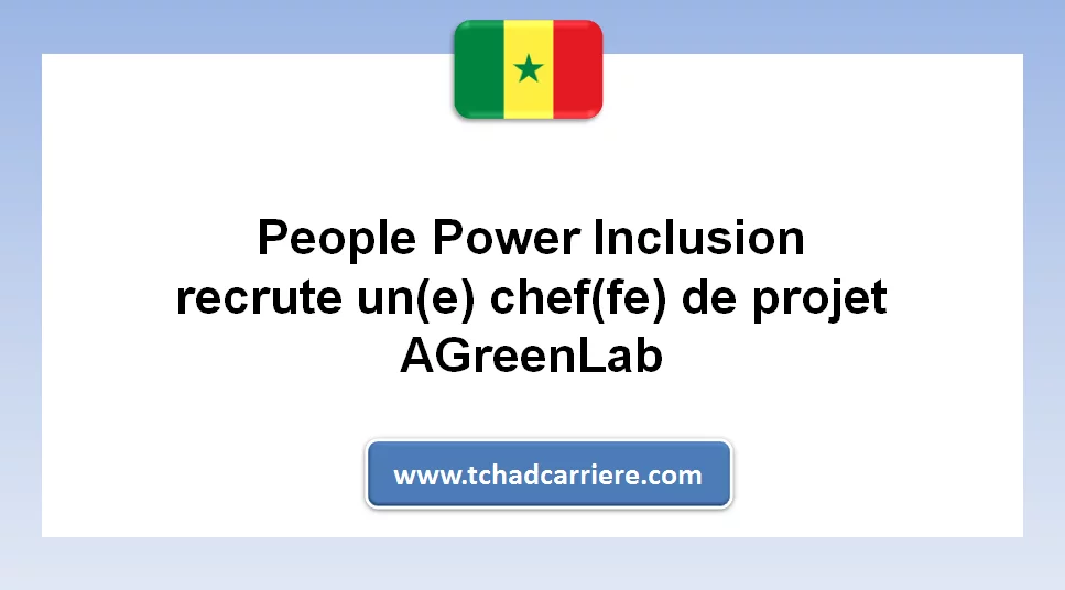 People Power Inclusion recrute un(e) chef(fe) de projet AGreenLab, Dakar, Sénégal