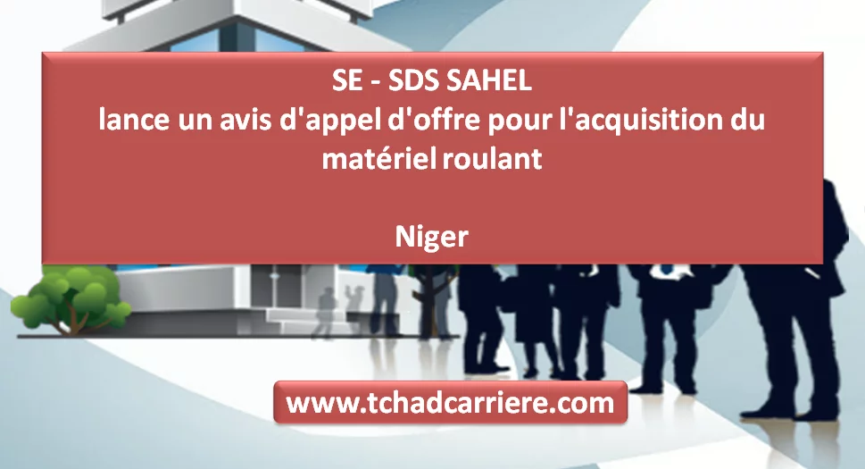 SE – SDS SAHEL lance un avis d’appel d’offre pour l’acquisition du matériel roulant, Niger