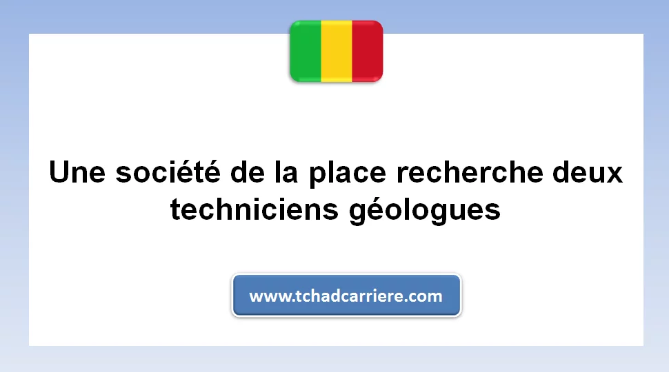 Une société de la place recherche deux techniciens géologues, Mali