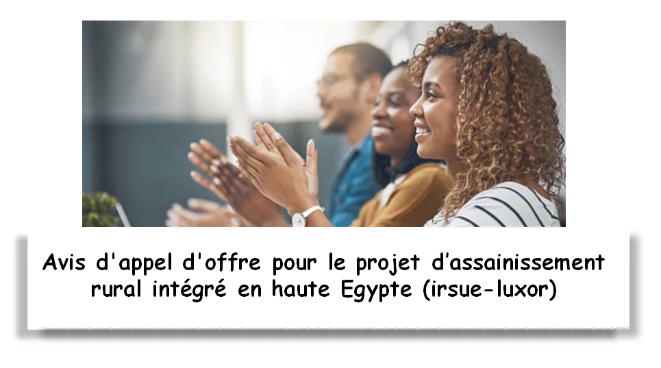 Avis d’appel d’offre pour le projet d’assainissement rural intégré en haute Egypte (irsue-luxor)