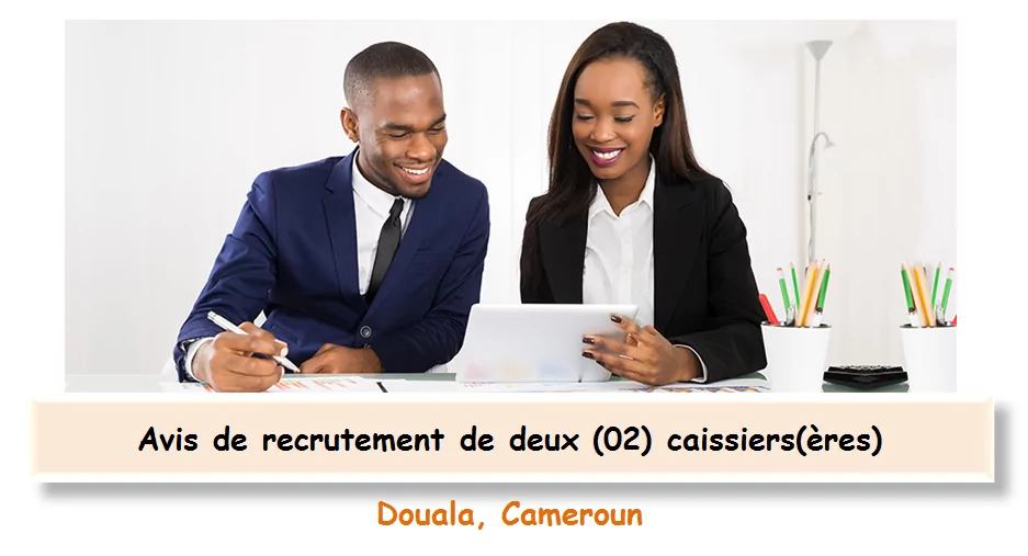 Avis de recrutement de deux (02) caissiers(ères), Douala, Cameroun
