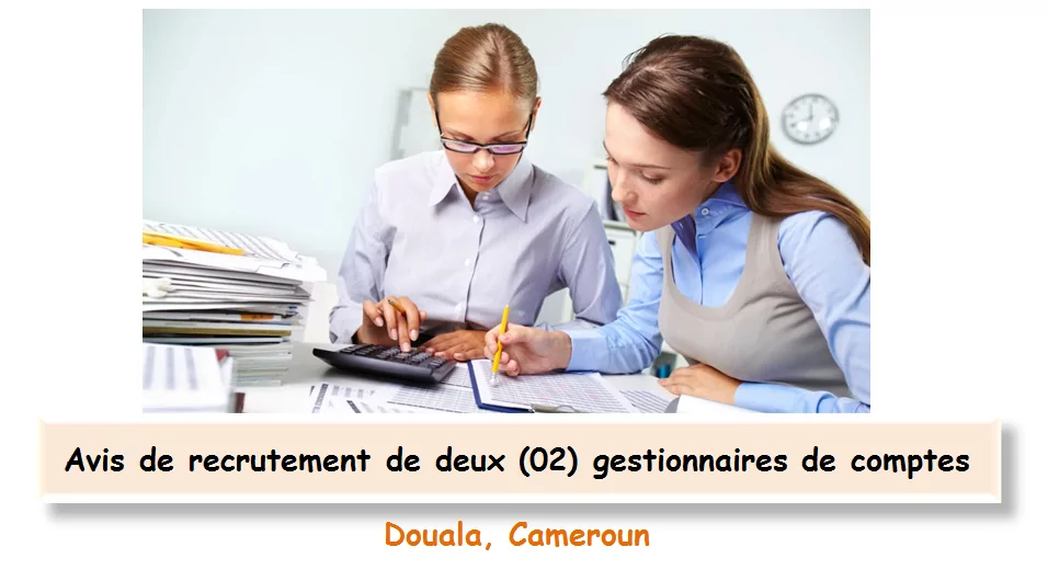 Avis de recrutement de deux (02) gestionnaires de comptes, Douala, Cameroun