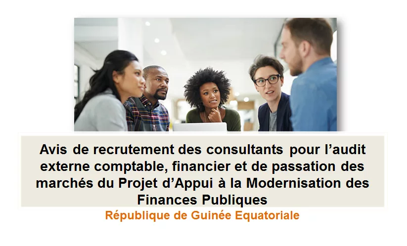 Avis de recrutement des consultants pour l’audit externe comptable, financier et de passation des marchés du Projet d’Appui à la Modernisation des Finances Publiques, République de Guinée Equatoriale