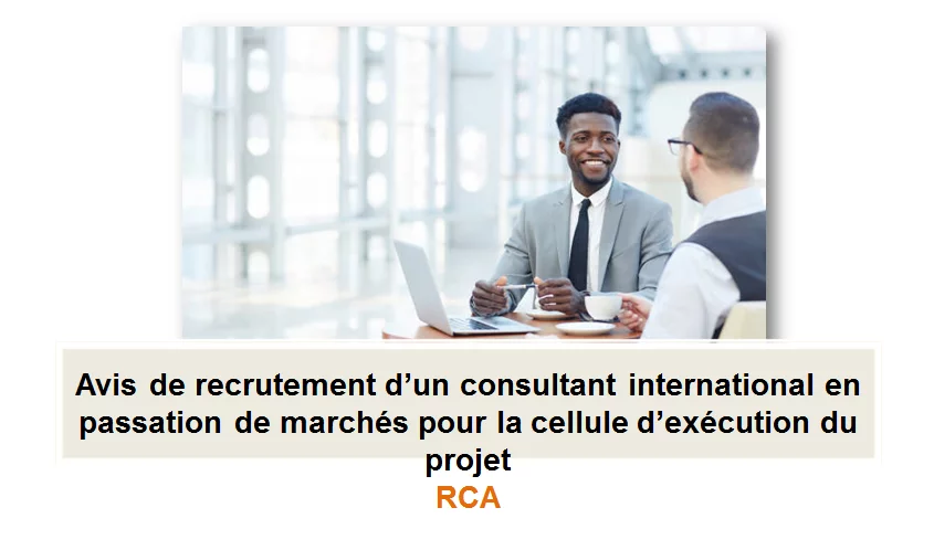Avis de recrutement d’un consultant international en passation de marchés pour la cellule d’exécution du projet, RCA