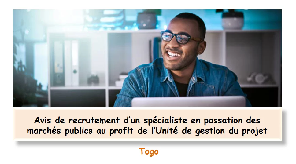Avis de recrutement d’un spécialiste en passation des marchés publics au profit de l’Unité de gestion du projet, Togo