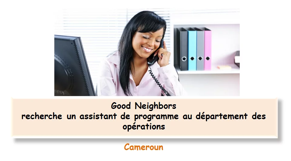 Good Neighbors recherche un assistant de programme au département des opérations, Cameroun
