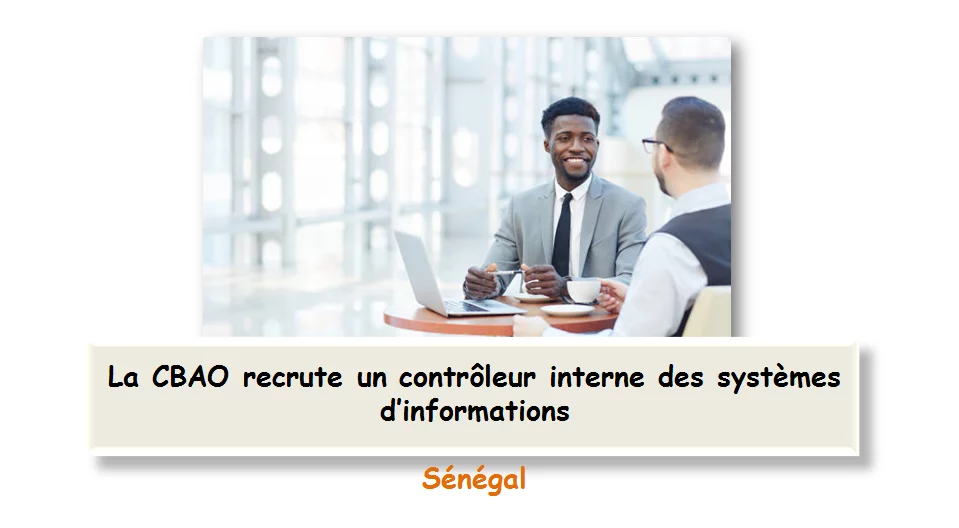 La CBAO recrute un contrôleur interne des systèmes d’informations, Sénégal