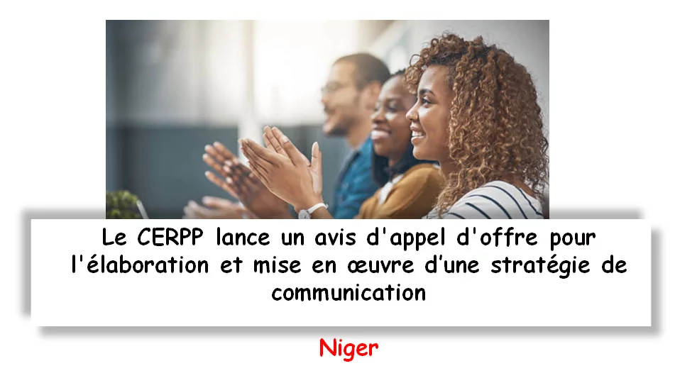 Le CERPP lance un avis d’appel d’offre pour l’élaboration et mise en œuvre d’une stratégie de communication, Niger