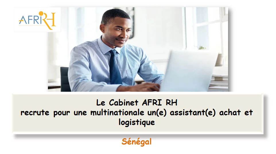 Le Cabinet AFRI RH recrute pour une multinationale un(e) assistant(e) achat et logistique, Sénégal