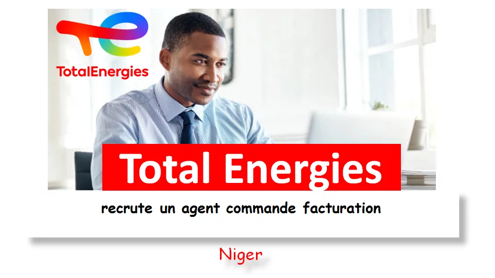 Total Energies recrute un agent commande facturation, Sénégal