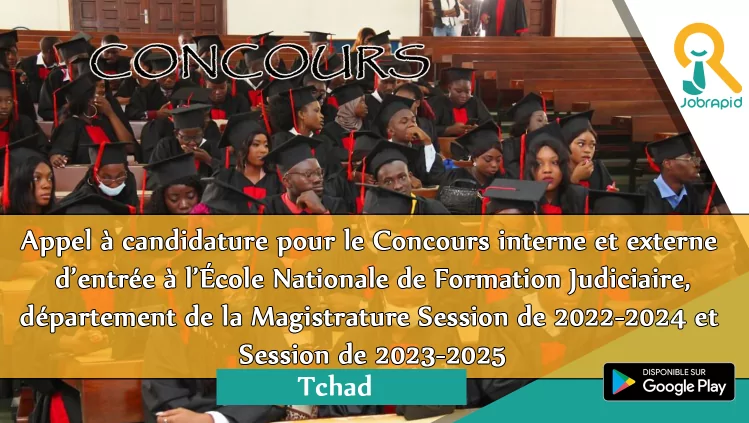 Appel à candidature pour le Concours interne et externe d’entrée à l’École Nationale de Formation Judiciaire. département de la Magistrature Session de 2022-2024 et Session de 2023-2025