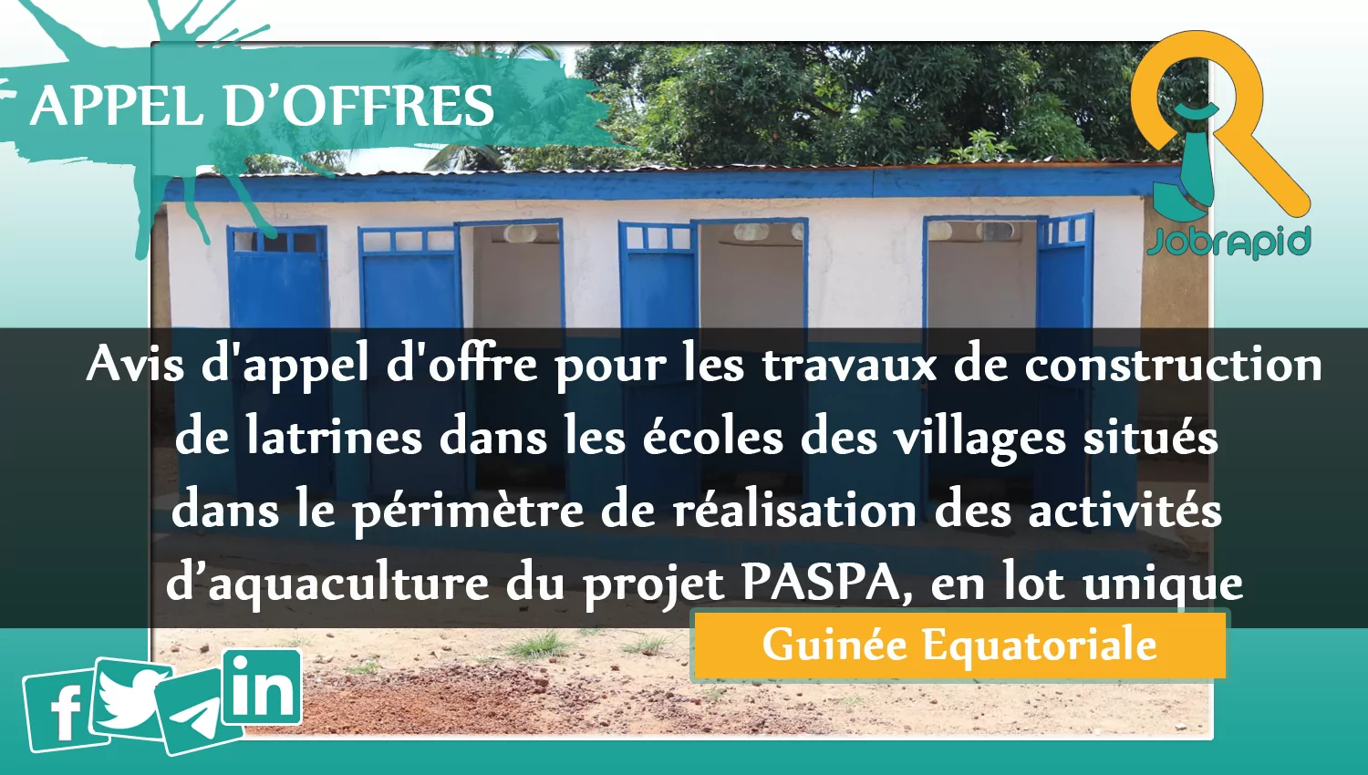 Avis d’appel d’offre pour les travaux de construction de latrines dans les écoles des villages situés dans le périmètre de réalisation des activités d’aquaculture du projet PASPA, en lot unique, Guinée Equatoriale