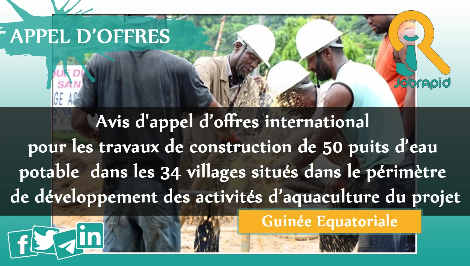 Avis d’appel d’offres international pour les travaux de construction de 50 puits d’eau potable dans les 34 villages situés dans le périmètre de développement des activités d’aquaculture du projet, Guinée Equatoriale 