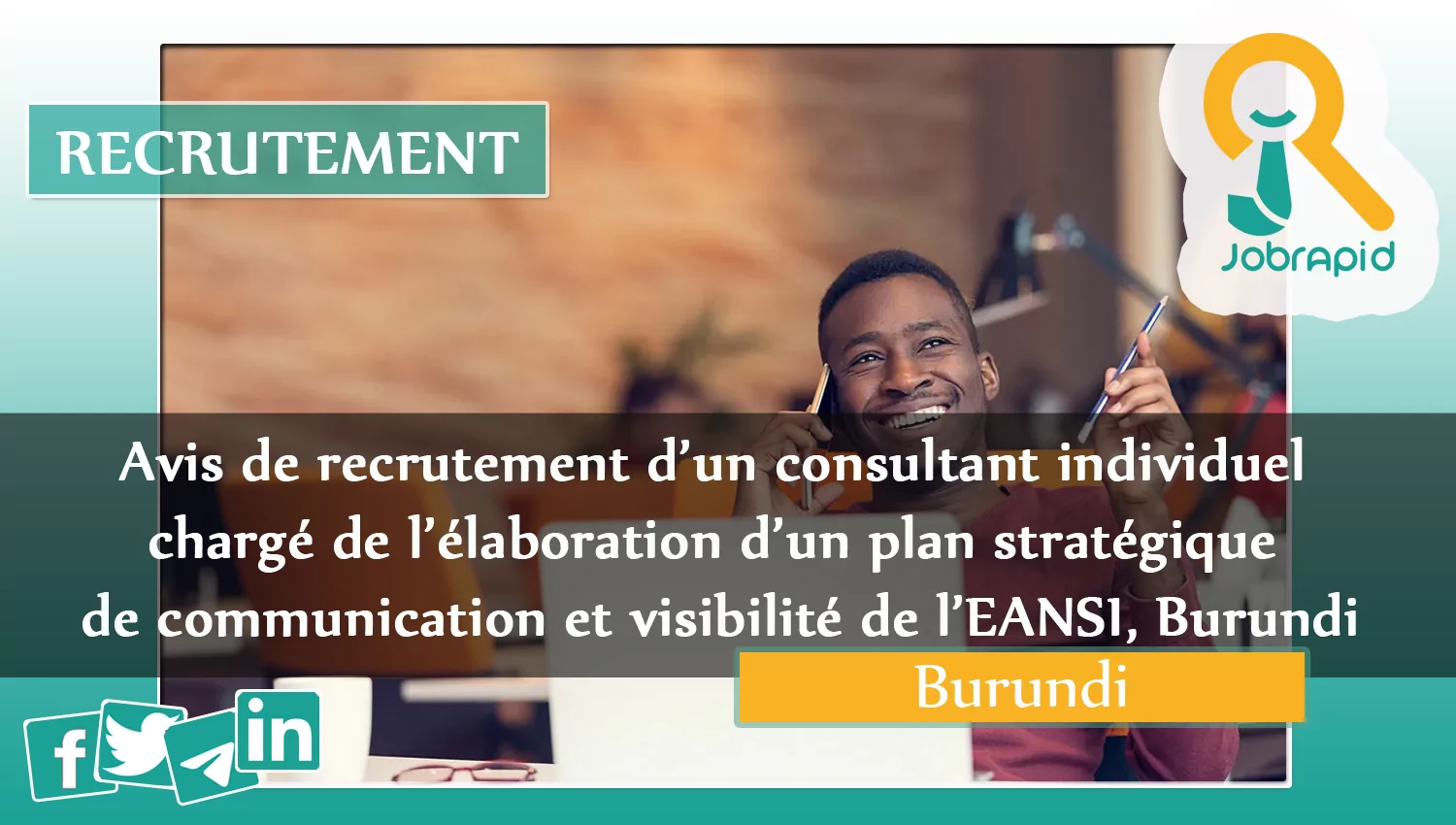 Avis de recrutement d’un consultant individuel chargé de l’élaboration d’un plan stratégique de communication et visibilité de l’EANSI, Burundi