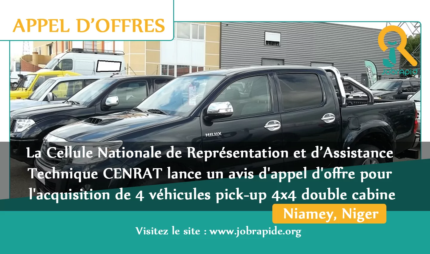 La Cellule Nationale de Représentation et d’Assistance Technique CENRAT lance un avis d’appel d’offre pour l’acquisition de 4 véhicules pick-up 4×4 double cabine, Niamey, Niger