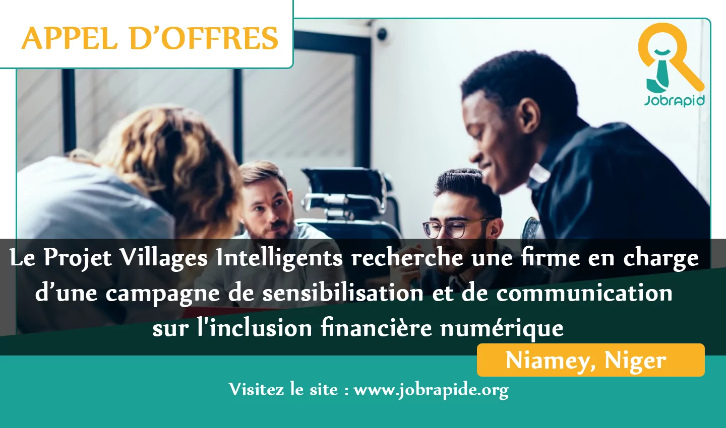 Le Projet Villages Intelligents recherche une firme en charge d’une campagne de sensibilisation et de communication sur l’inclusion financière numérique, Niamey, Niger