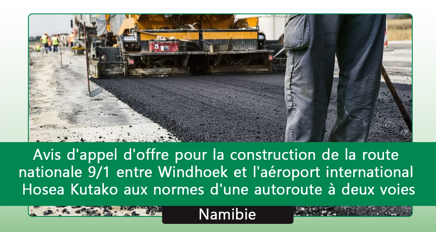 Avis d’appel d’offre pour la construction de la route nationale 9/1 entre Windhoek et l’aéroport international Hosea Kutako aux normes d’une autoroute à deux voies, Namibie