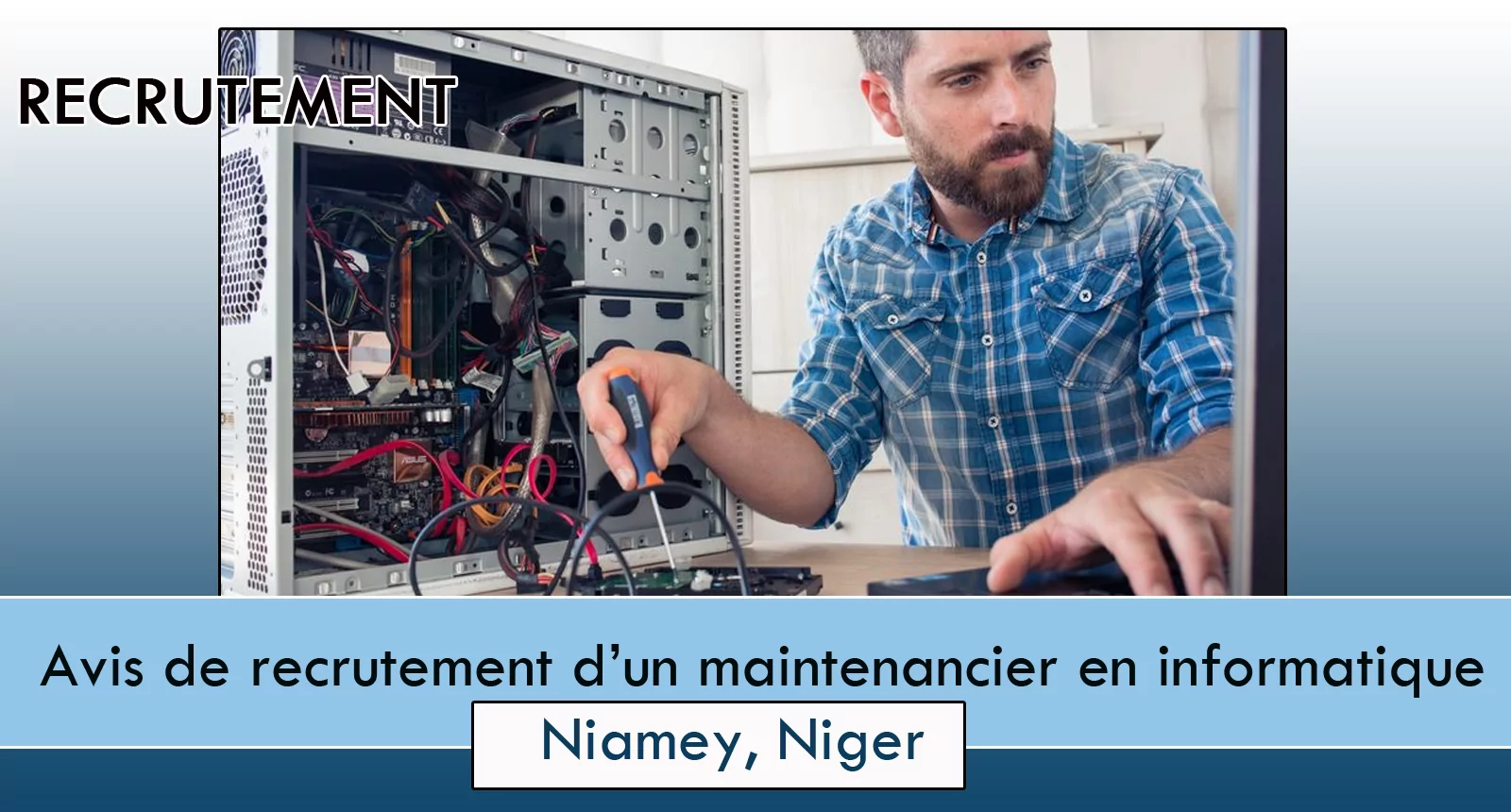 Avis de recrutement d’un maintenancier en informatique, Niamey, Niger