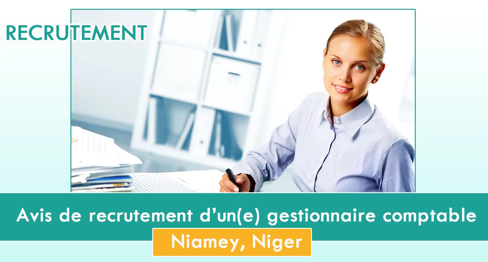 Avis de recrutement d’un(e) gestionnaire comptable, Niamey, Niger